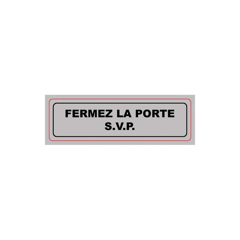 VIS PLAQUE SIGNALQ FERMEZ PORTE SVP S2A